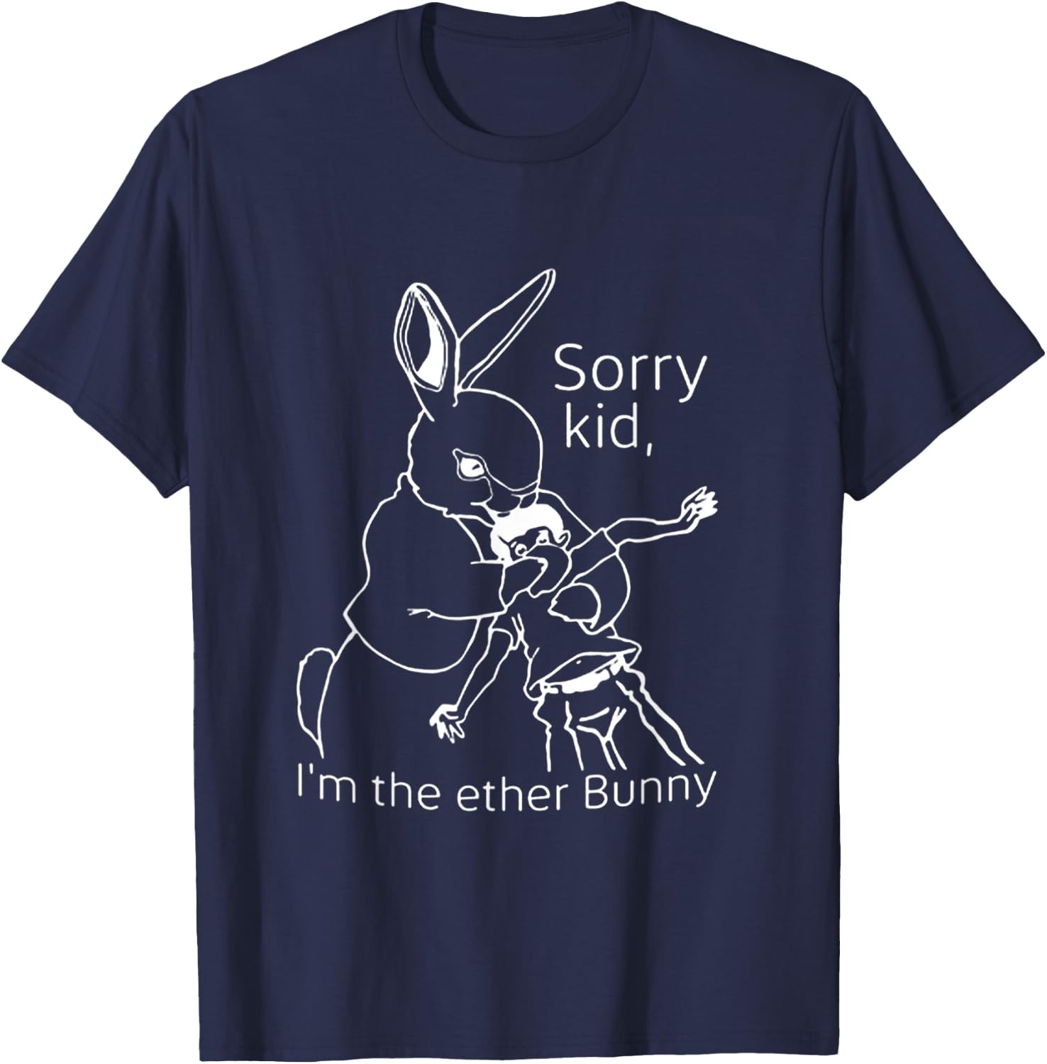 Sorry Kid I’m The Ether Bunny T-Shirt - T-Shirt | Navy