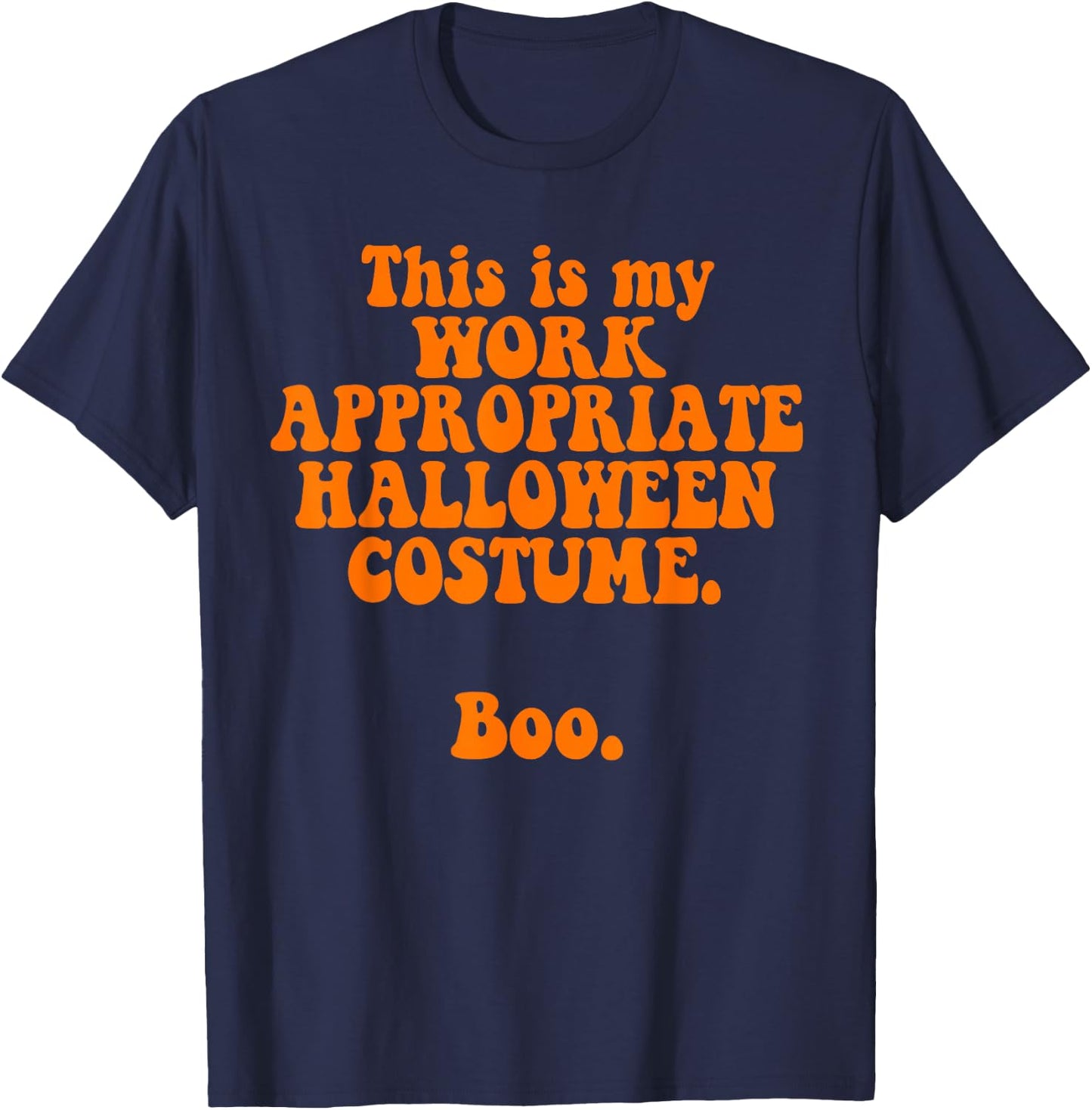 This Is My Work Appropriate Halloween Costume Boo Funny T-Shirt - T-Shirt | Navy