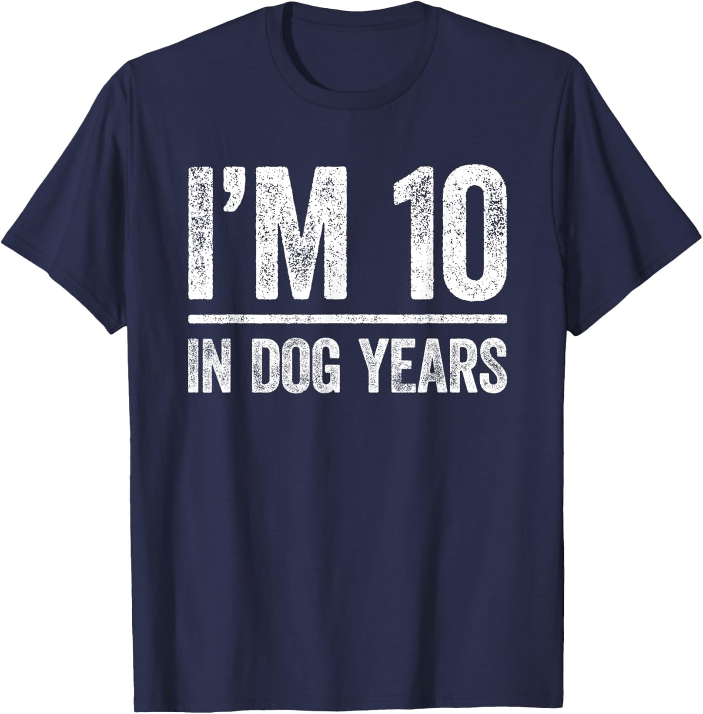 I'm 10 In Dog Years Shirt Men Women 70th Birthday T-Shirt - T-Shirt | Navy