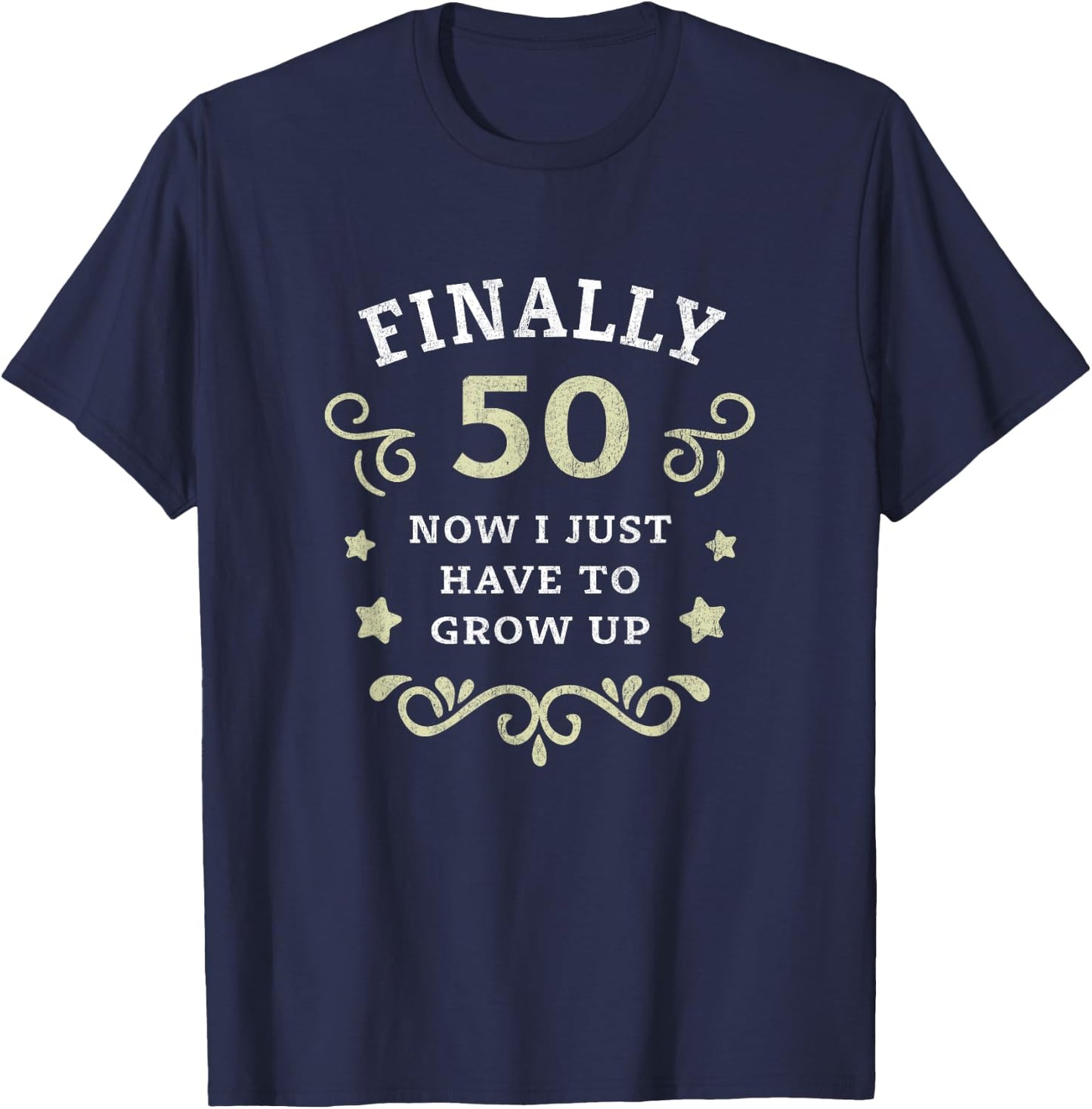 Finally 50 Now i just have to grow up Vintage 50th Birthday T-Shirt - T-Shirt | Navy