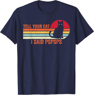 Tell Your Cat I Said Pspsps Cat Lover Vintage T-Shirt - T-Shirt | Navy