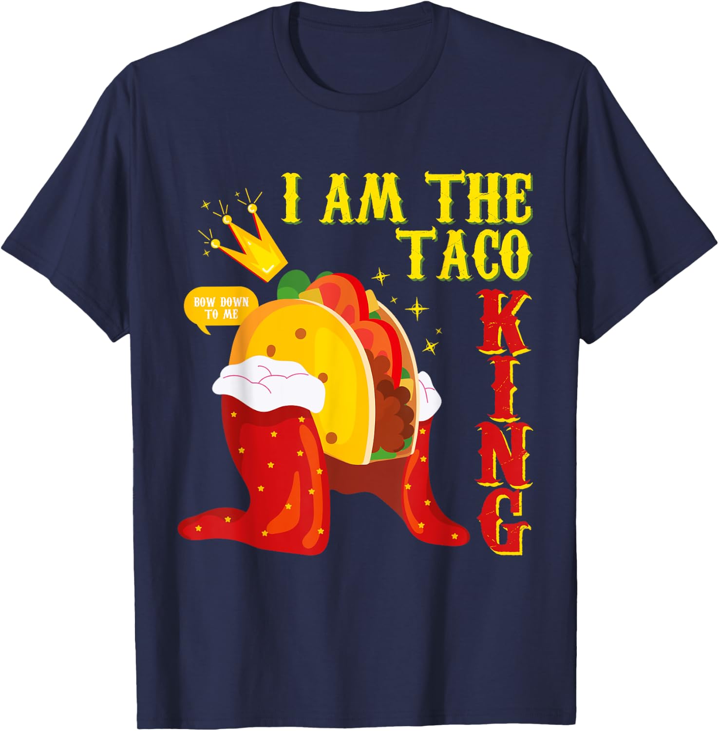 Funny Cinco De Mayo I Am the Taco King T-Shirt - T-Shirt | Navy