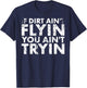 If Dirt Ain't Flying You Ain't Tryin For Biker Or Racing Fan T-Shirt - T-Shirt | Navy