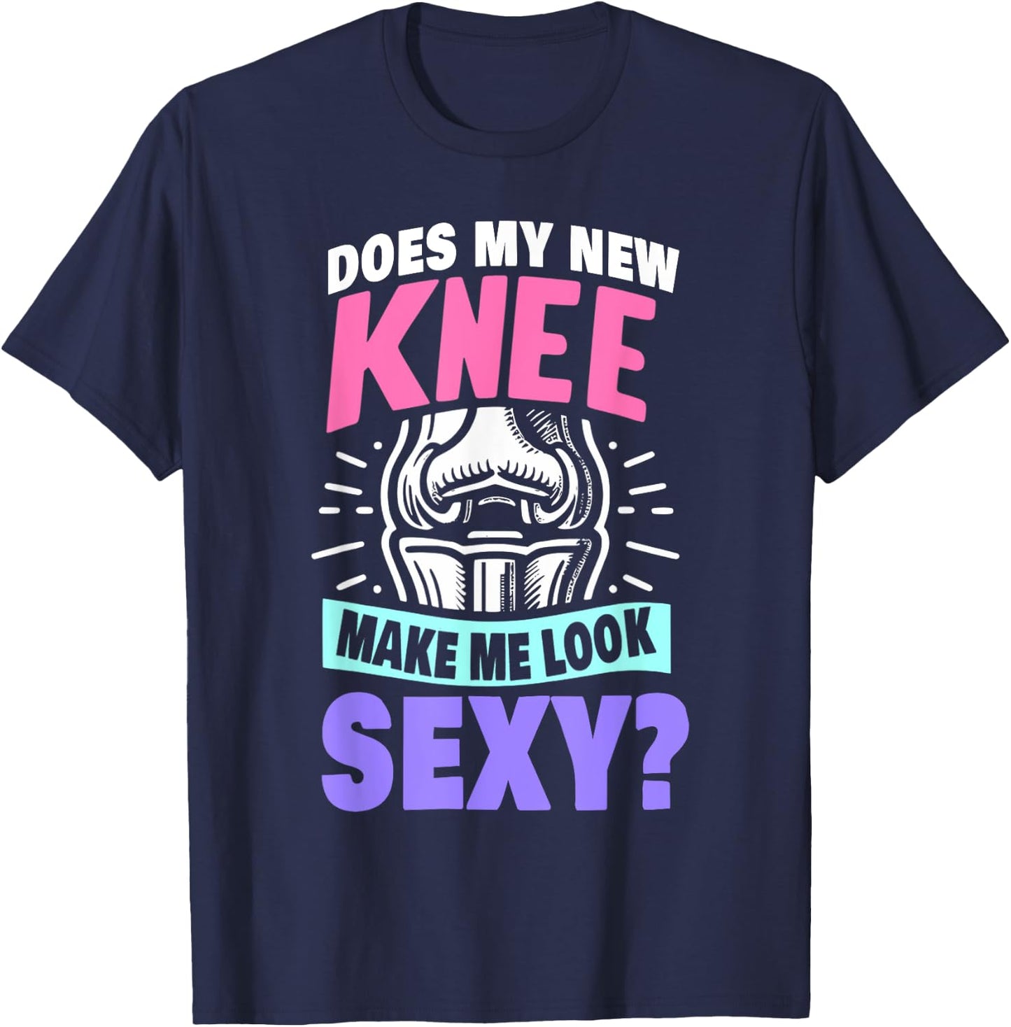 New Knee Surgery Recovery Gift Funny Knee Replacement T-Shirt - T-Shirt | Navy