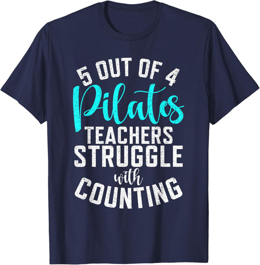5 Out of 4 Pilates Teachers Struggle with Counting Pilates T-Shirt - T-Shirt | Navy