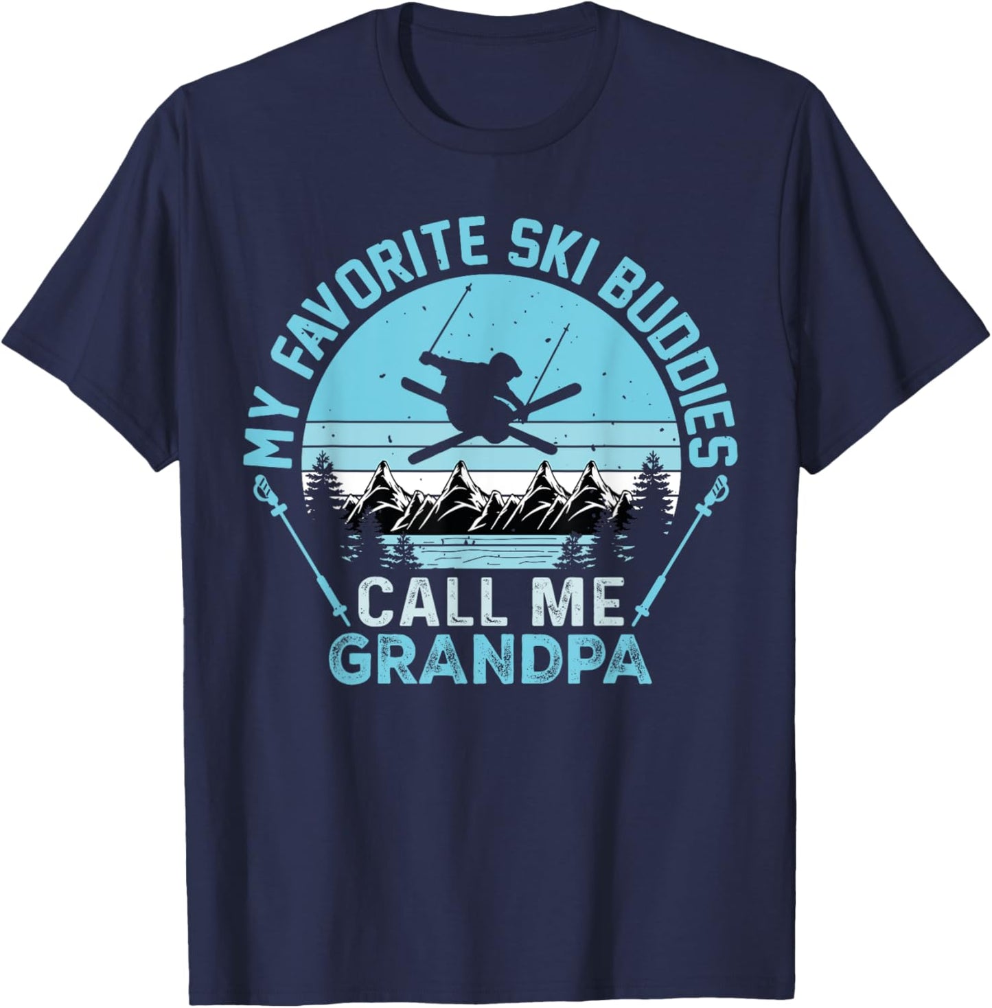 My Favorite Ski Buddies Call Me grandpa Funny Skiing Skier T-Shirt - T-Shirt | Navy