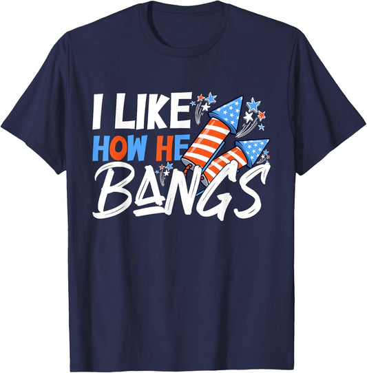 I Like How She Explodes, I Like How He Bangs, 4th of July T-Shirt - T-Shirt | Navy