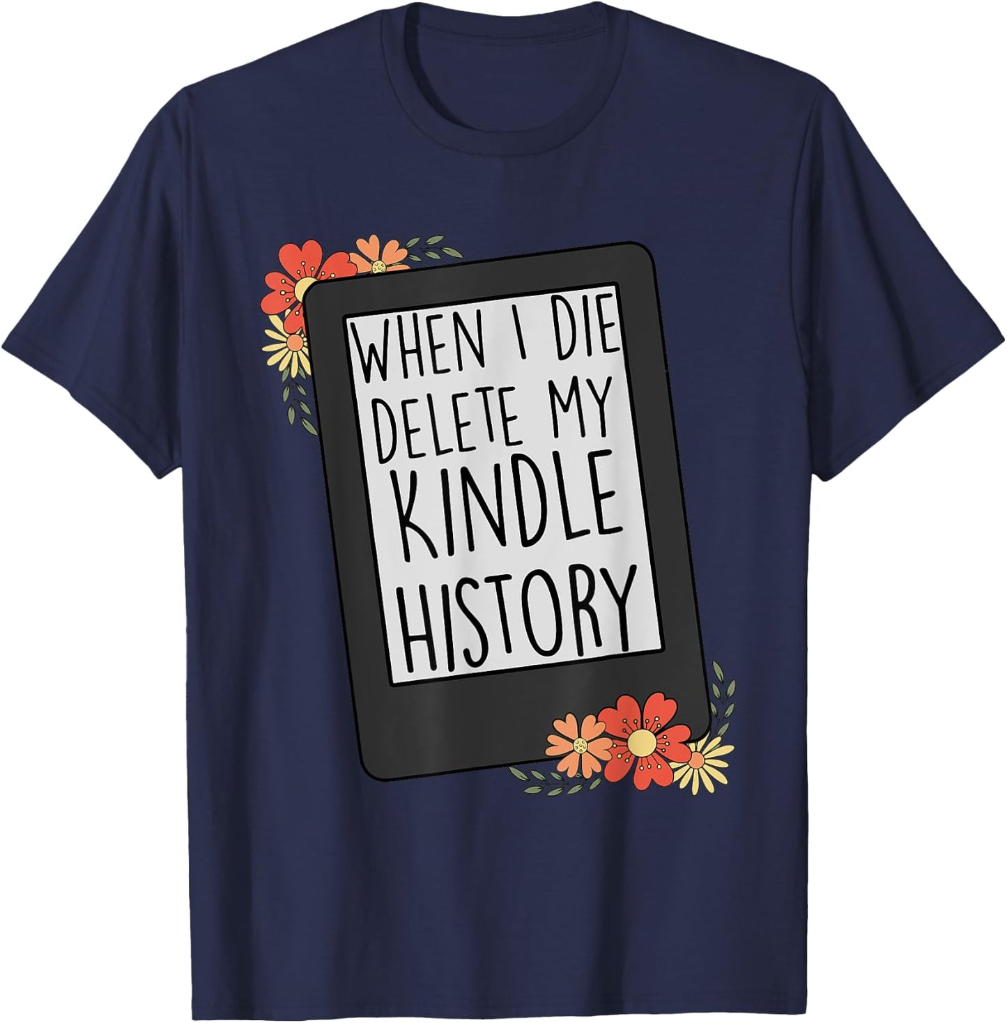 When I Die Delete My Kindle History Funny Women Flower Retro T-Shirt - T-Shirt | Navy