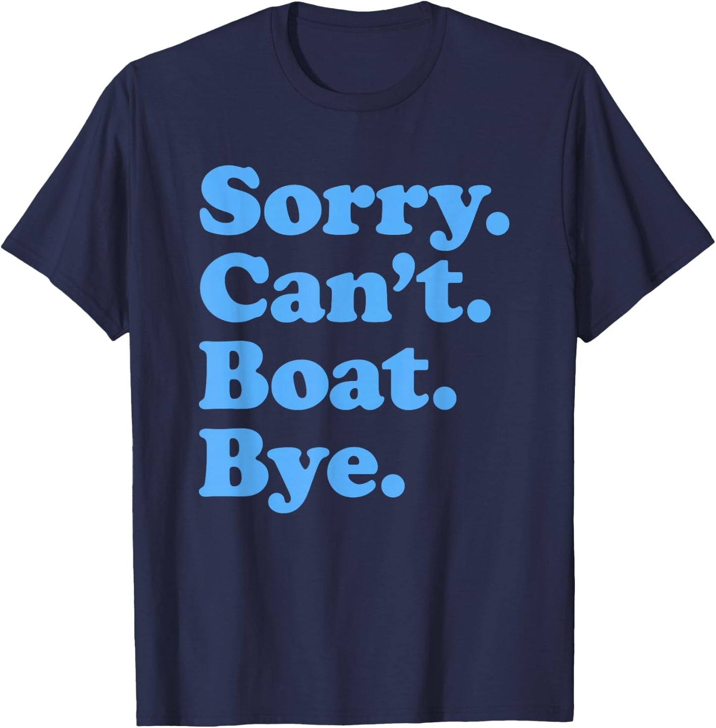 Sorry Can't Boat Bye T-Shirt - T-Shirt | Navy