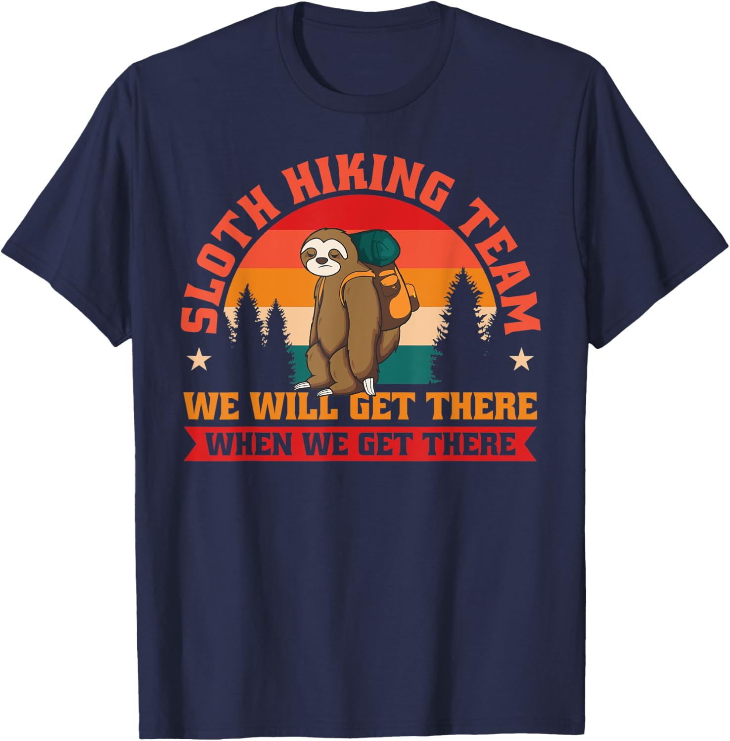 Sloth Hiking Team We Will Get There When We Get There T-Shirt - T-Shirt | Navy