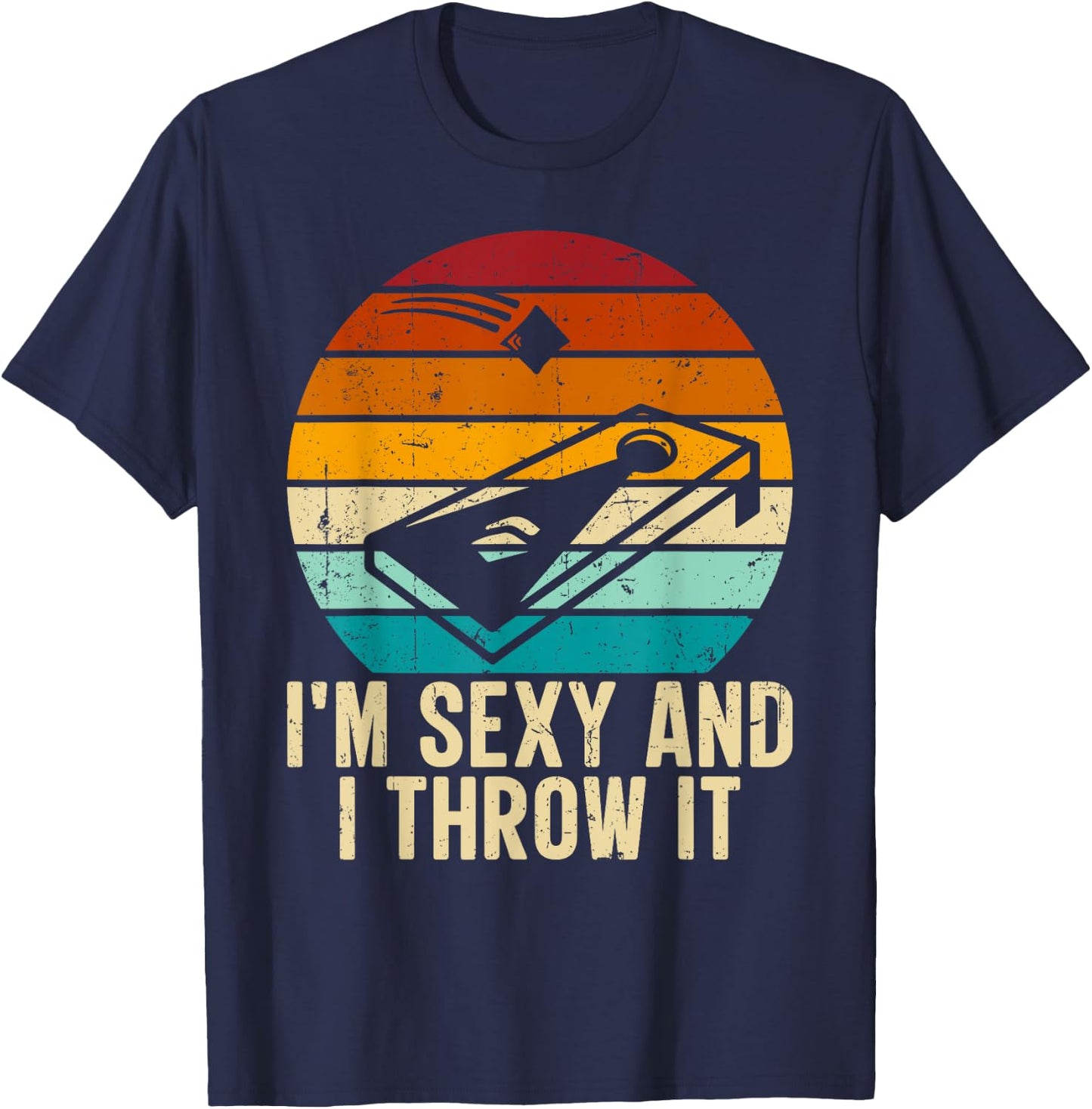I'm Sexy and I Throw it Cornhole Funny Retro Cornhole T-Shirt - T-Shirt | Navy