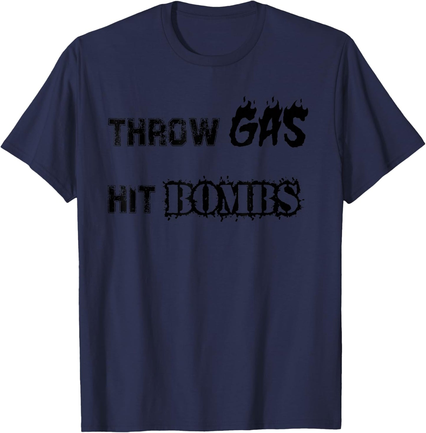 Throw Gas Hit Bombs Baseball T-Shirt - T-Shirt | Navy