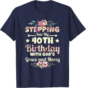Stepping into my 40th birthday with gods grace and mercy T-Shirt - T-Shirt | Navy
