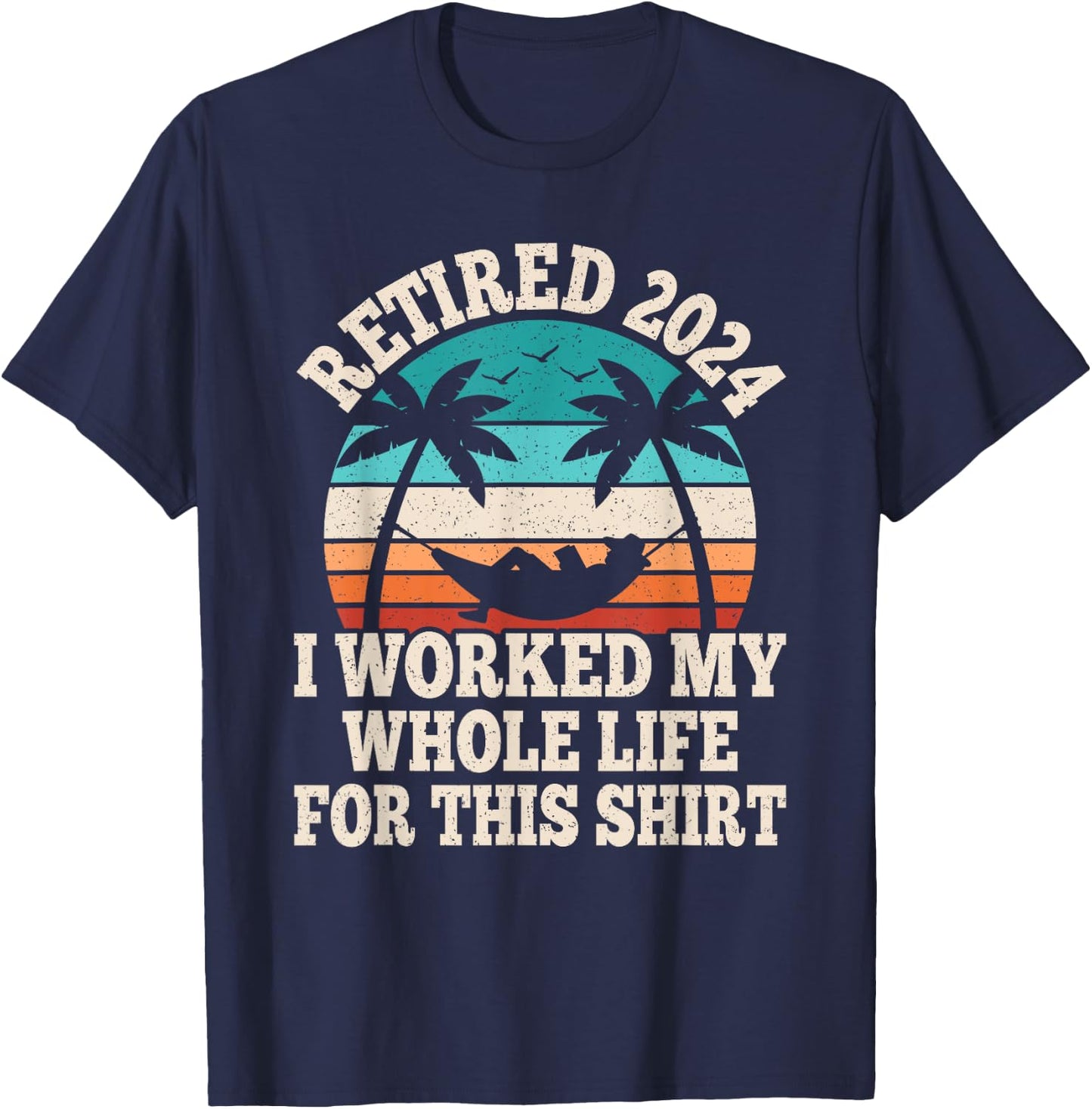 Retired 2024 Retire Retiring Funny Retirement Men Women T-Shirt - T-Shirt | Navy