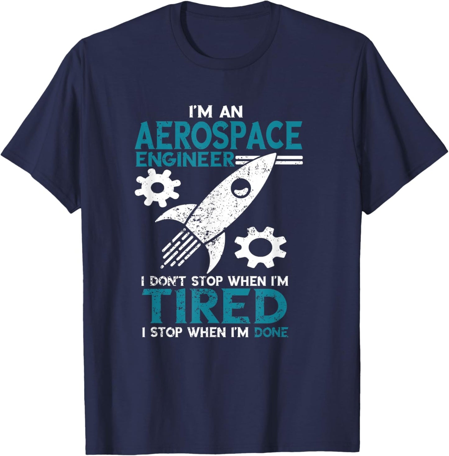 Aerospace Engineer I Don't Stop Aerospace Engineering T-Shirt - T-Shirt | Navy