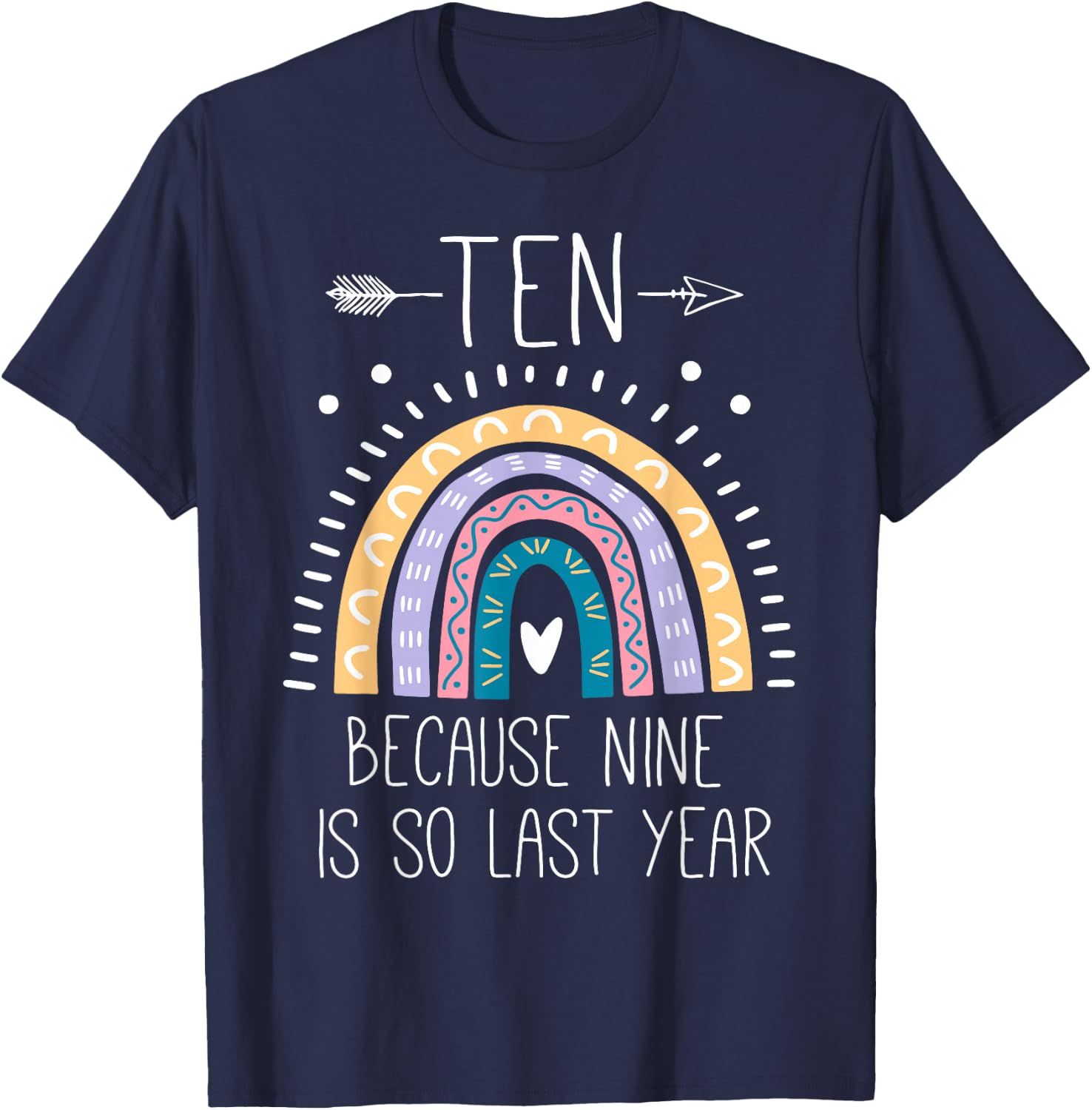 Ten Because Nine is So Last Year 10 Birthday Gifts Rainbow T-Shirt - T-Shirt | Navy