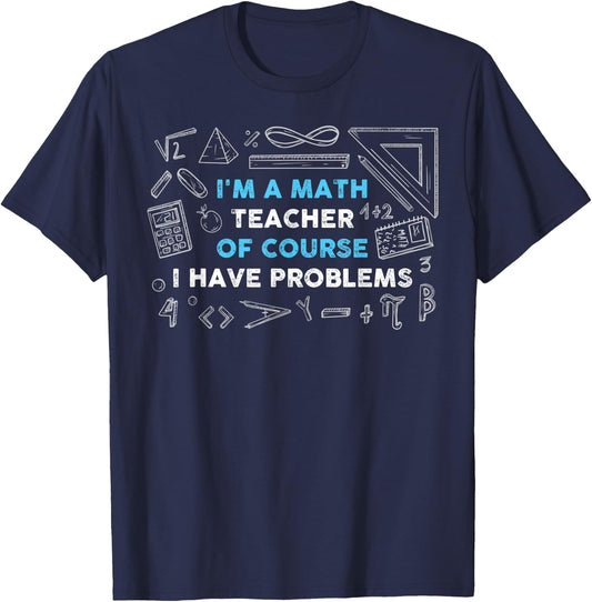 Math Teacher Problems T-Shirt - T-Shirt | Navy