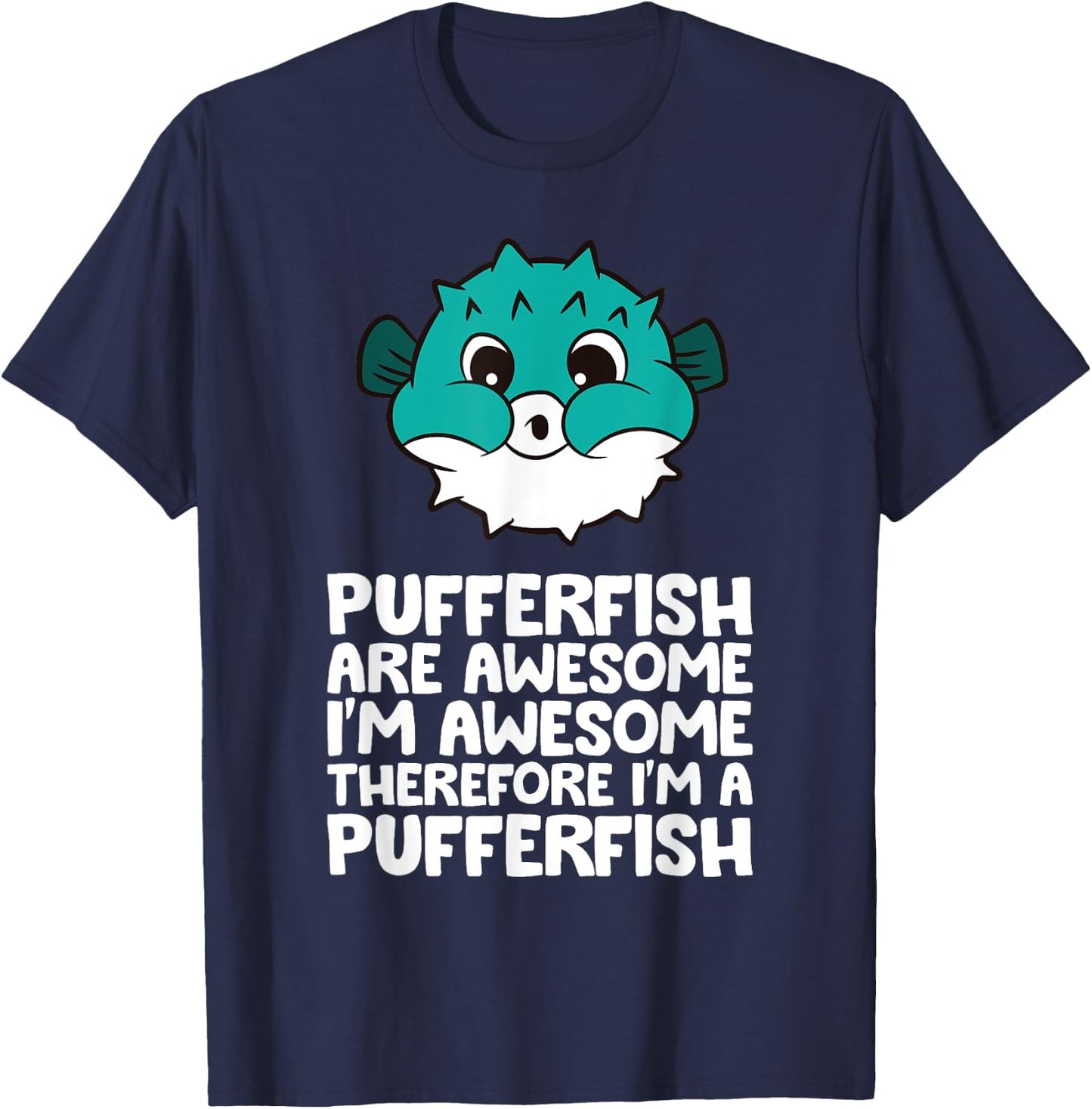Cute Pufferfish And Gifts Pufferfish Are Awesome Im Awesome Therefore Im A Pufferfish Black Women's Casual Small T-Shirt - T-Shirt | Navy