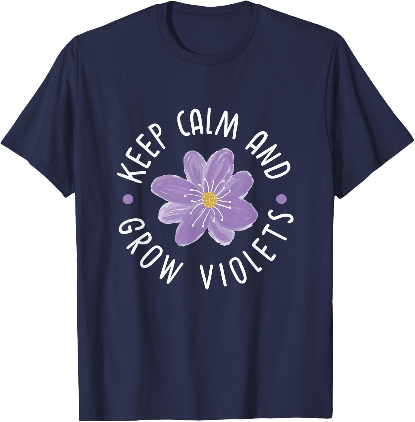 Keep calm and grow violets T-Shirt - T-Shirt | Navy