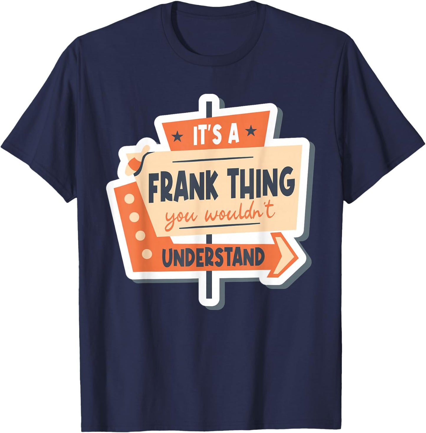 It's A Frank Thing You Wouldn't Understand T-Shirt - T-Shirt | Navy