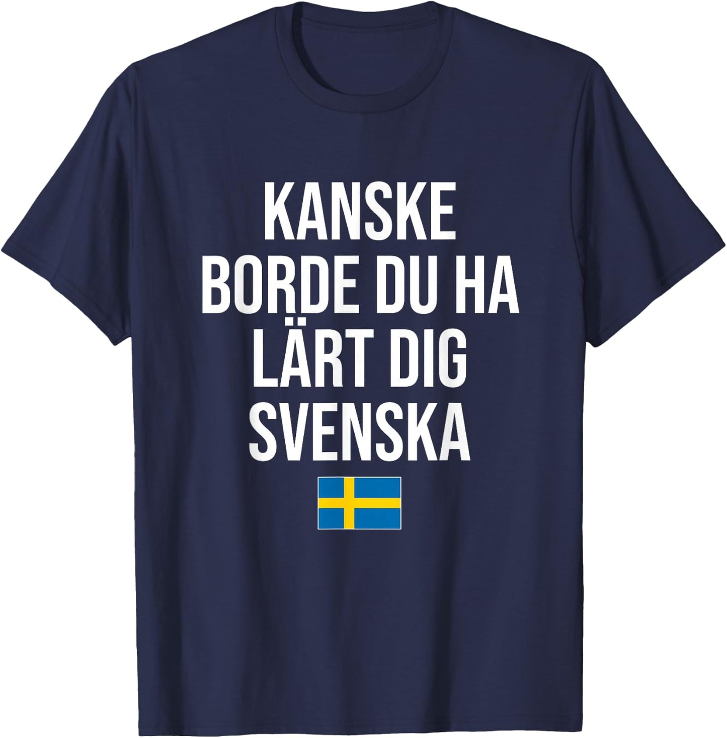 Maybe You Should Have Learned Swedish Sweden T-Shirt - T-Shirt | Navy