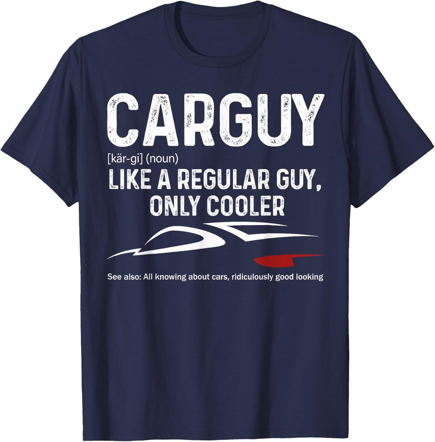 CarGuy Definition Car Lover Auto Mechanic Muscle Car Fun T-Shirt - T-Shirt | Navy