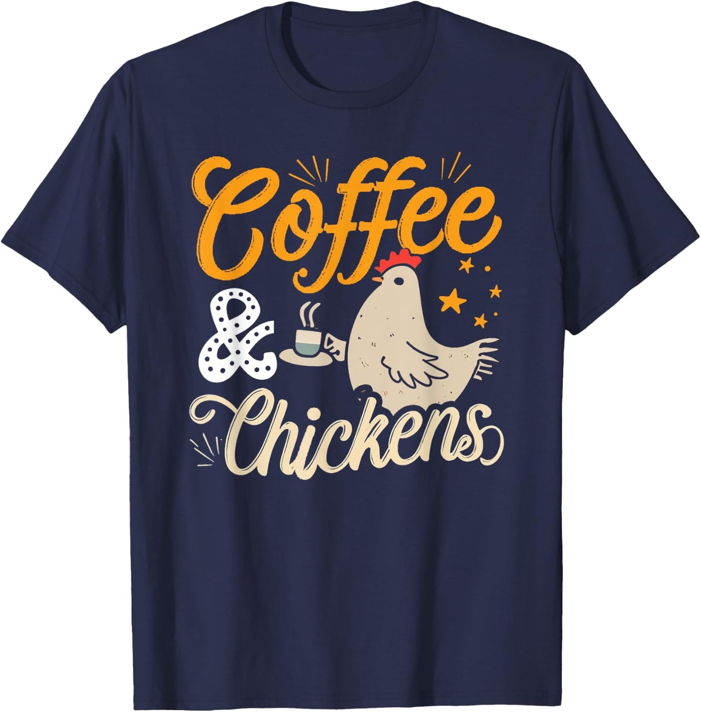 Funny Coffee And Chickens Chicken Lover Hen Graphic T-Shirt - T-Shirt | Navy