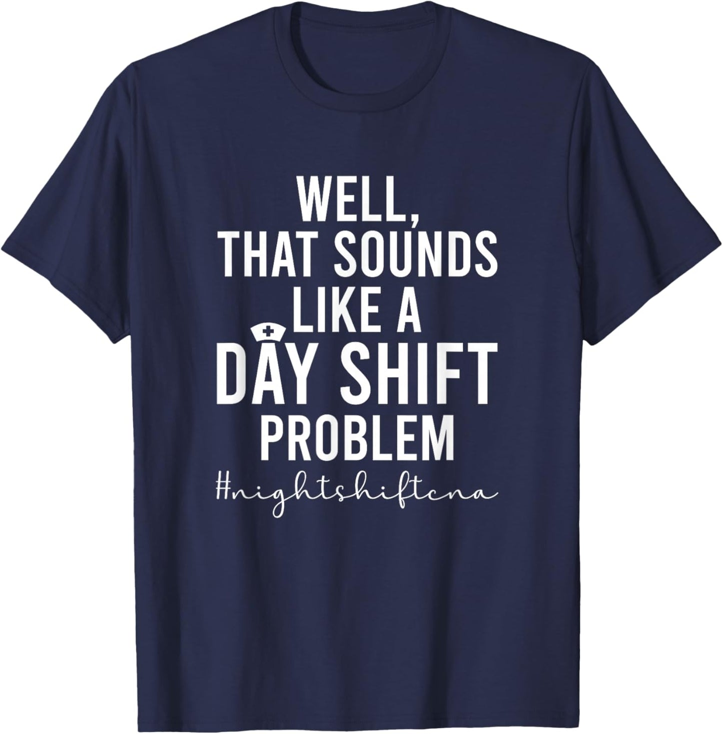 Night Shift CNA Funny Certified Nursing Assistant T-Shirt - T-Shirt | Navy