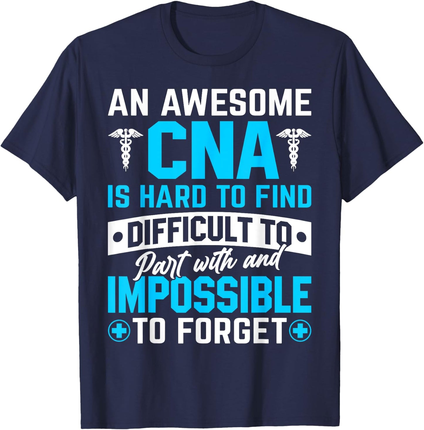 An Awesome CNA Is Hard To Find Difficult To Part With And Im T-Shirt - T-Shirt | Navy