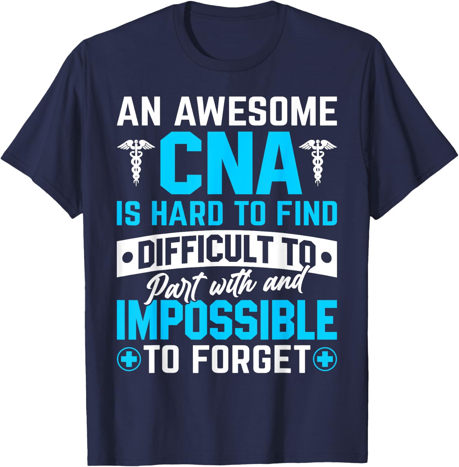 An Awesome CNA Is Hard To Find Difficult To Part With And Im T-Shirt - T-Shirt | Navy