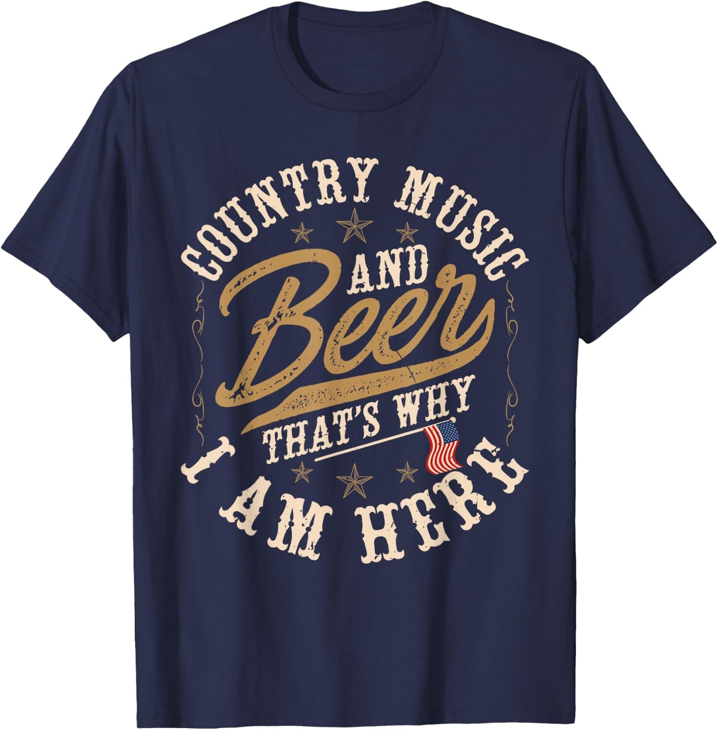 Country Music and Beer That's Why I'm Here American Flag T-Shirt - T-Shirt | Navy