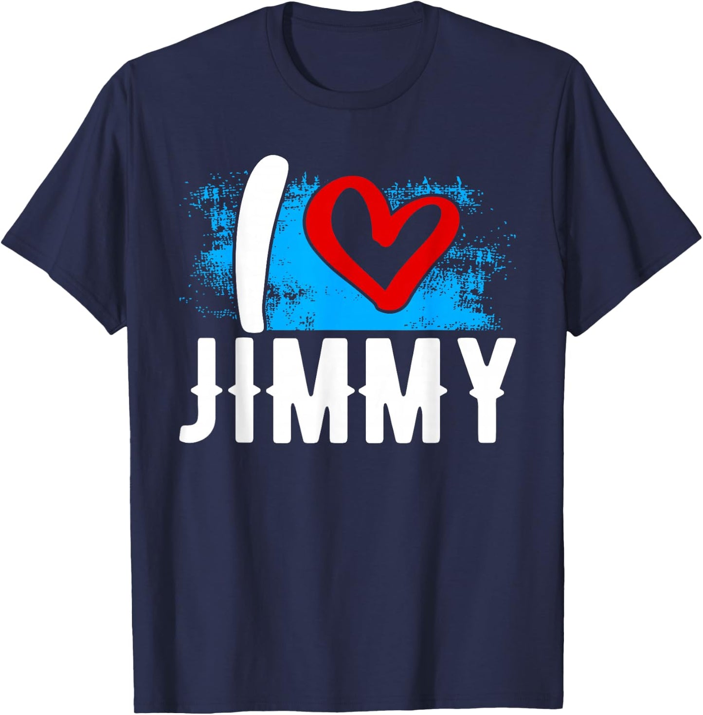 I Love JIMMY Name Jim T-Shirt - T-Shirt | Navy