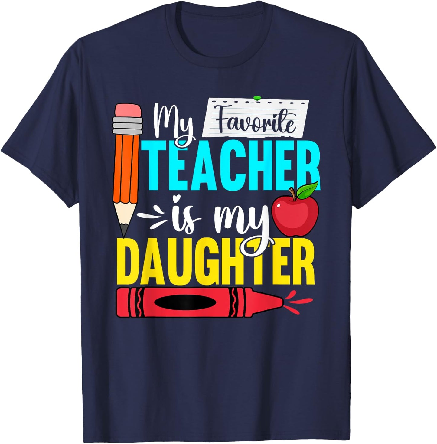 My Favorite Teacher Is My Daughter Teacher Appreciation Men Women T-Shirt - T-Shirt | Navy