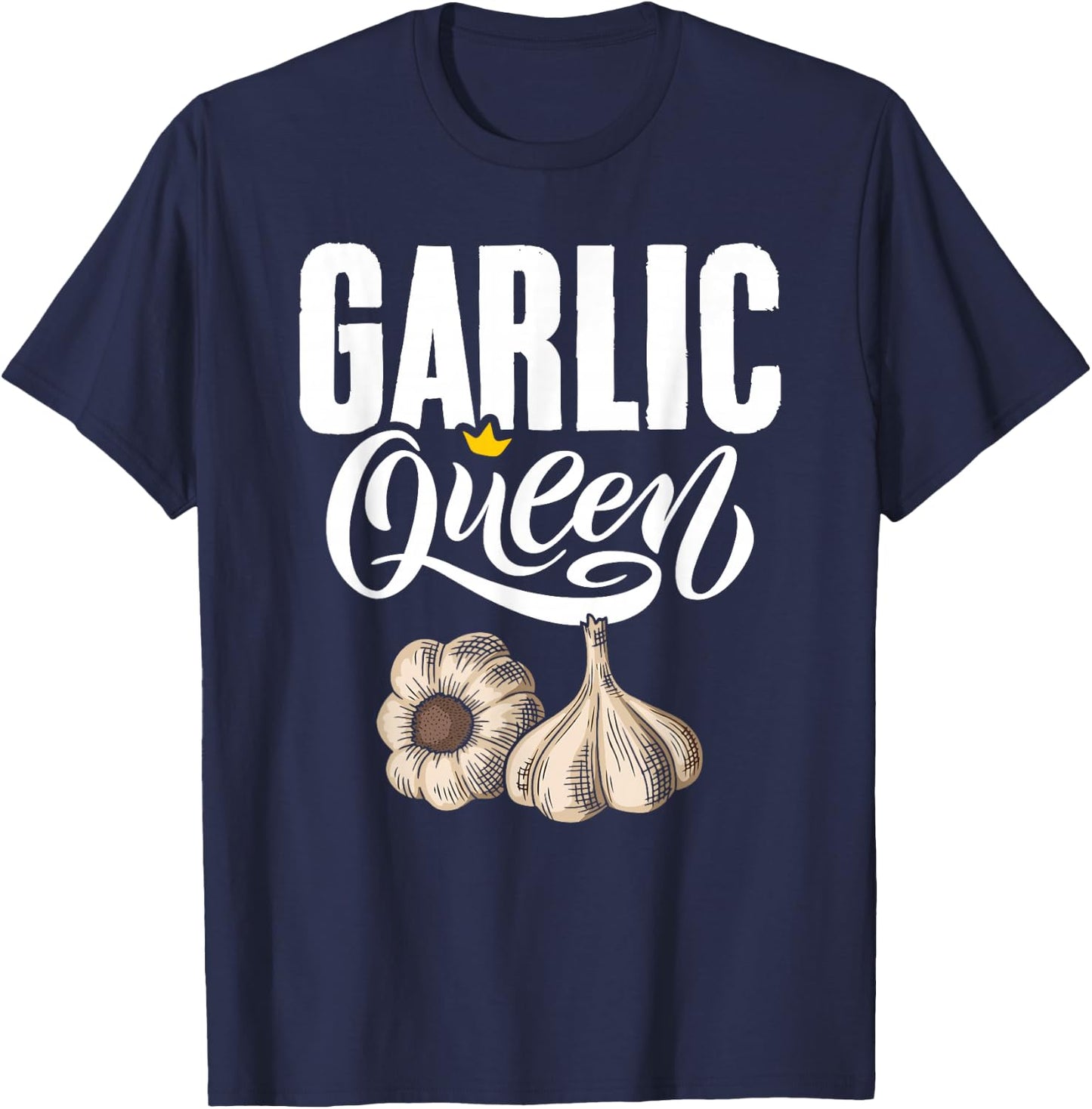 Garlic Queen Gourmet Cooking Seasoning Funny Garlic T-Shirt - T-Shirt | Navy