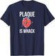 Plaque Is Whack Cardiologist Cardiology Cardiologists T-Shirt - T-Shirt | Navy