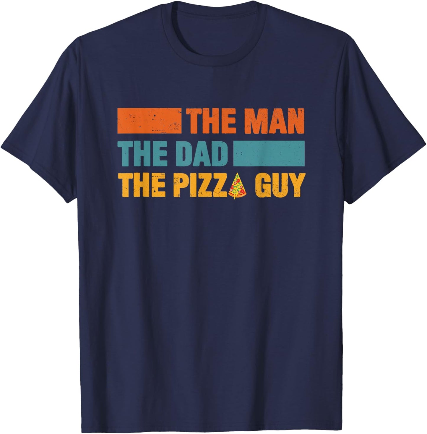 Man The Dad The Pizza Delivery Guy for Pizza Lovers T-Shirt - T-Shirt | Navy