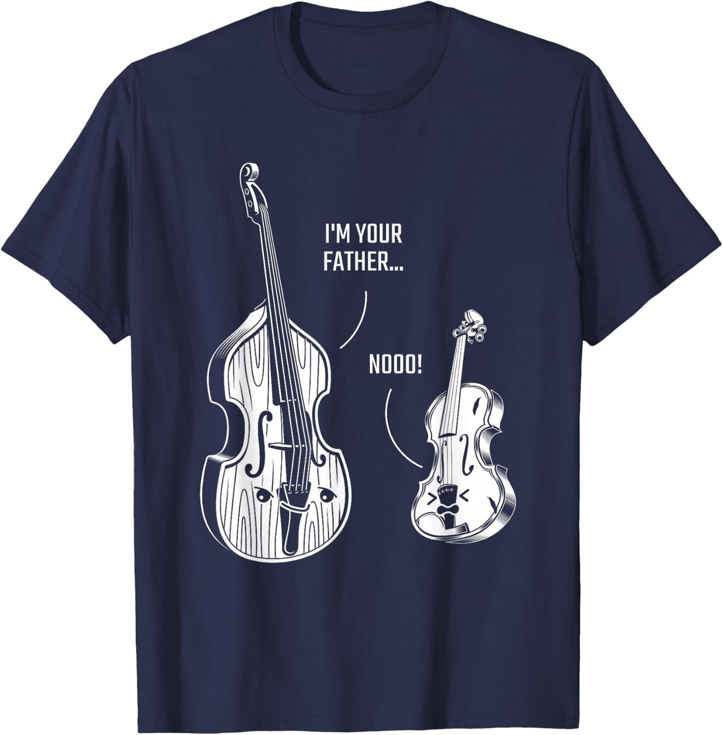Upright Bass Violin, Im Your Father Double Bass Fiddle T-Shirt - T-Shirt | Navy