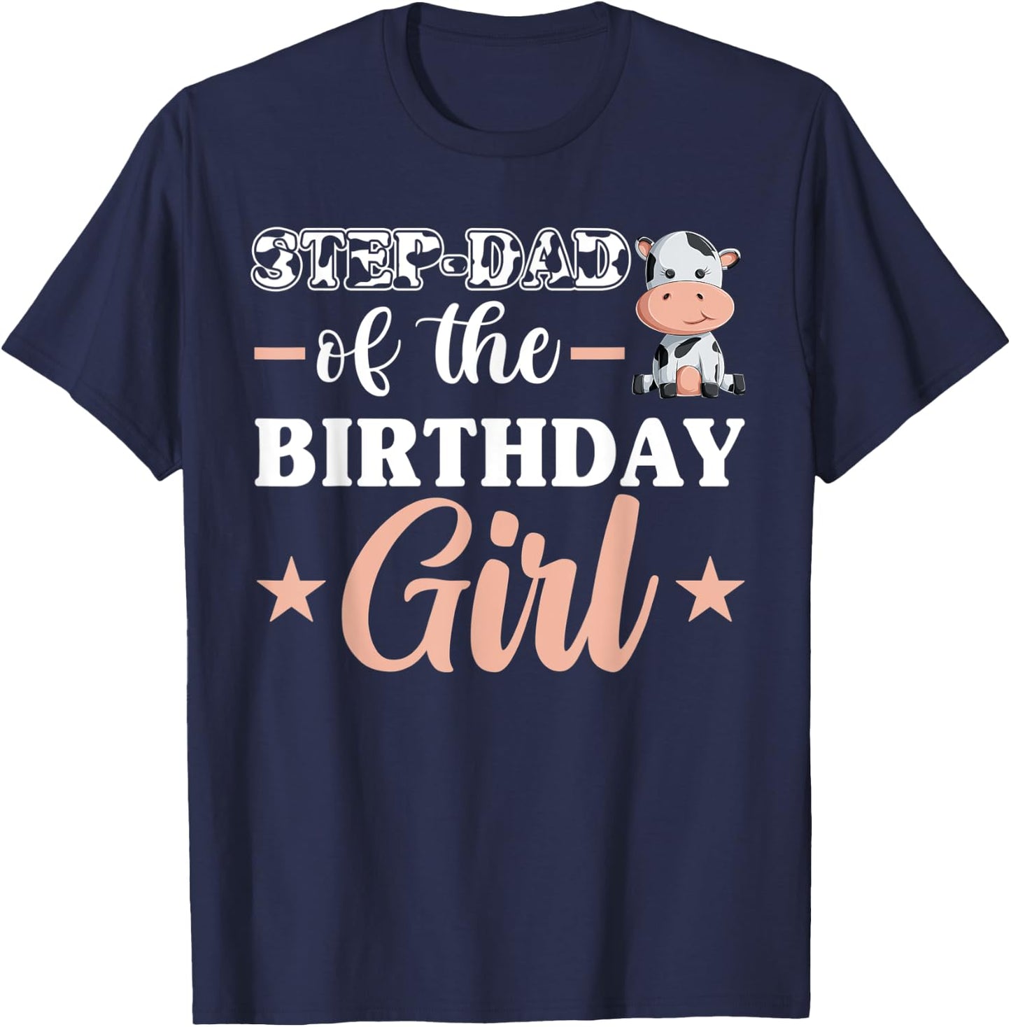 Step-Dad Of The Birthday Girl Shirt, Cow Family Matching T-Shirt - T-Shirt | Navy