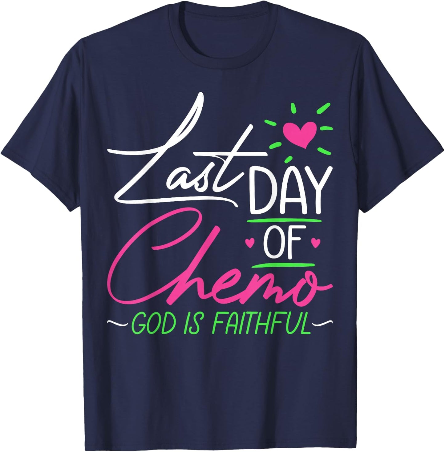 Last Day of Chemo God Is Faithful - Breast Cancer Awareness T-Shirt - T-Shirt | Navy