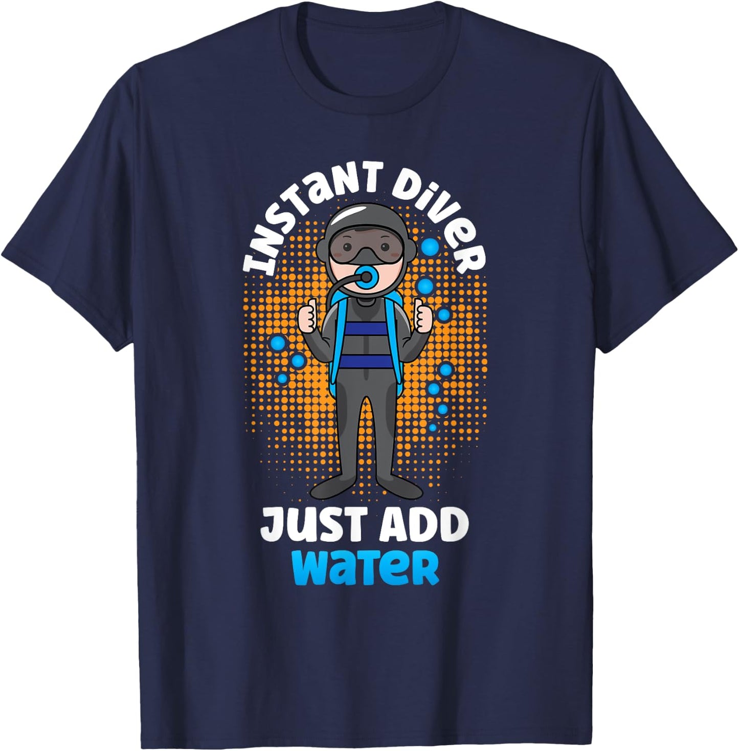 Instant Diver Just Add Water Scuba Diving Diver T-Shirt - T-Shirt | Navy