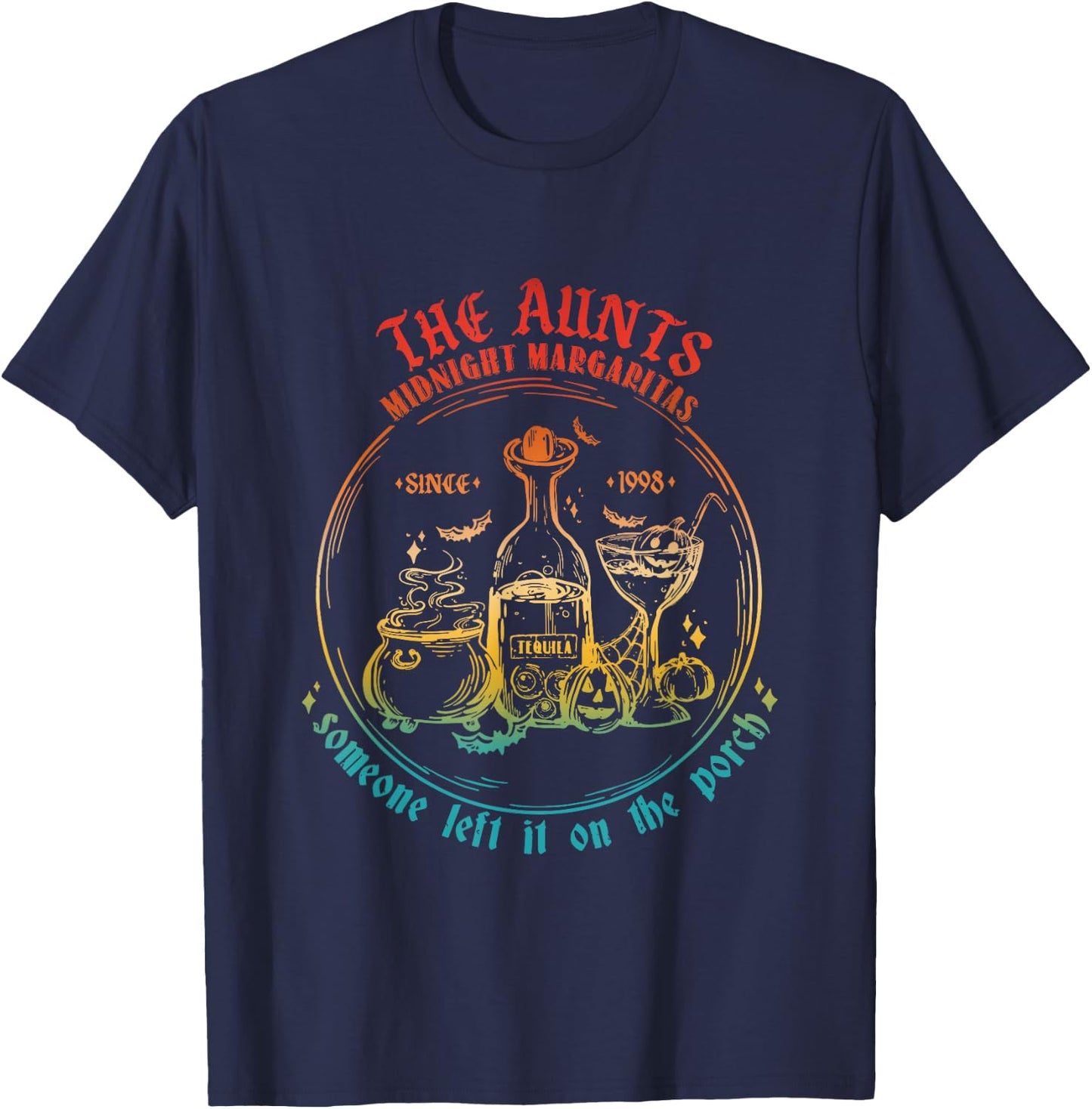 The Aunts Midnight Margaritas Someone Left It On The Porch T-Shirt - T-Shirt | Navy