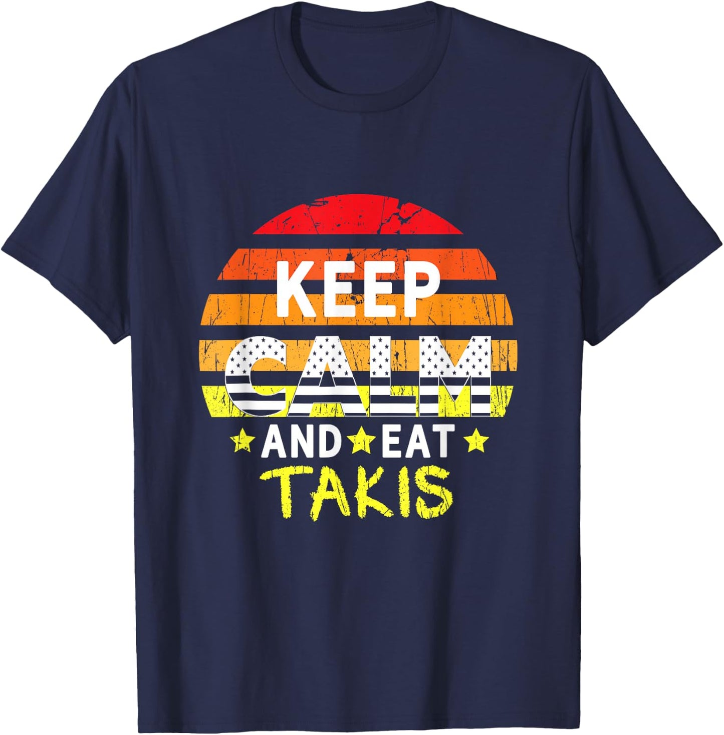 Retro Grunge Keep Calm and Eat Takis Foodies Design 2024 T-Shirt - T-Shirt | Navy