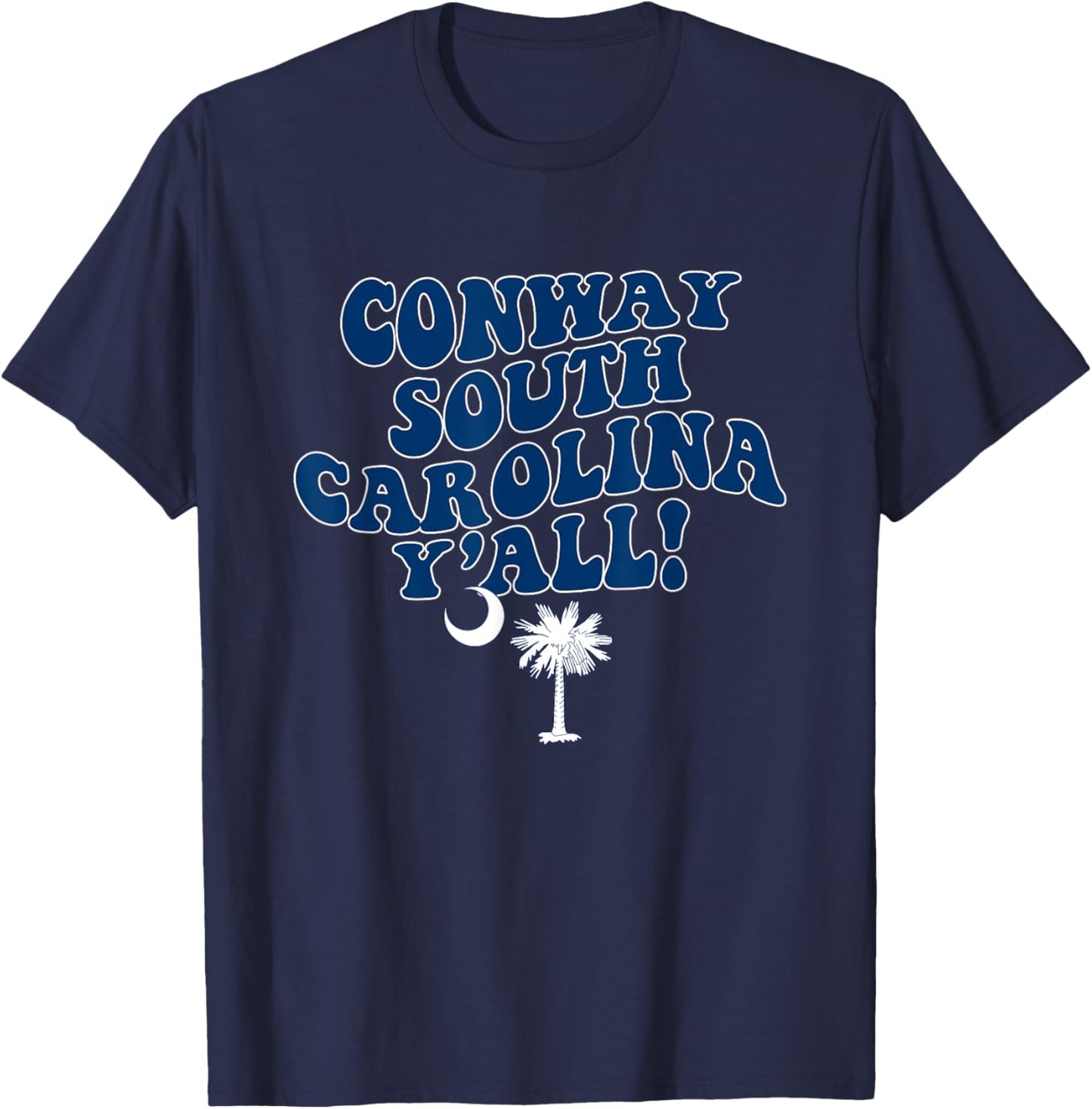 Conway South Carolina Y'all SC Southern Vacation T-Shirt - T-Shirt | Navy