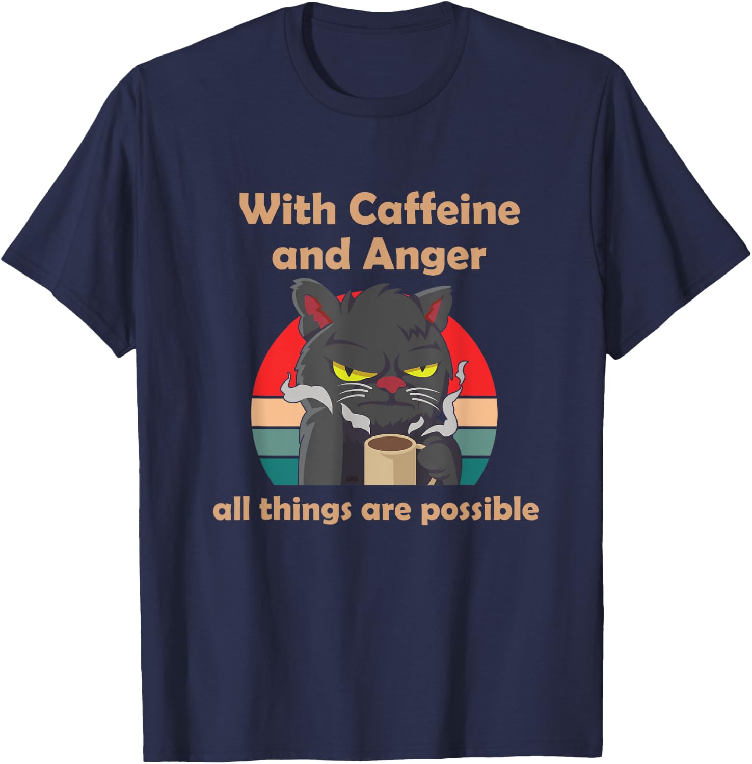 With Caffeine and Anger all things are possible (C) cat Men Women T-Shirt - T-Shirt | Navy