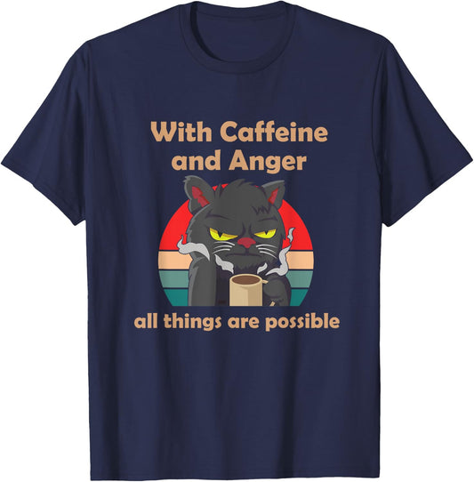 With Caffeine and Anger all things are possible (C) cat Men Women T-Shirt - T-Shirt | Navy