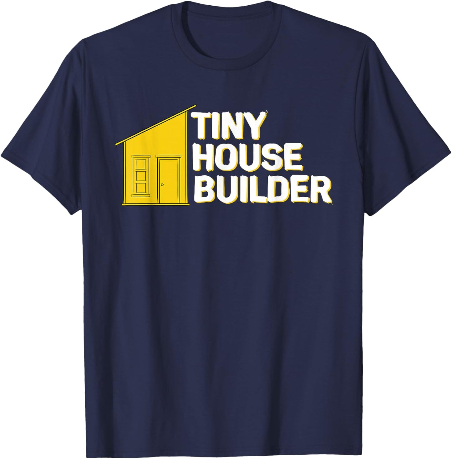 Tiny House Builder T-Shirt - T-Shirt | Navy