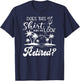 Does This Shirt Make Me Look Retired Funny Retirement Summer T-Shirt - T-Shirt | Navy