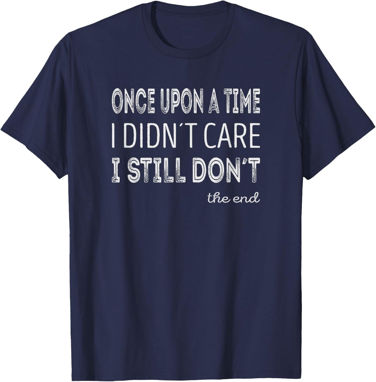 Once upon a time i didnt care. I still dont T-Shirt - T-Shirt | Navy