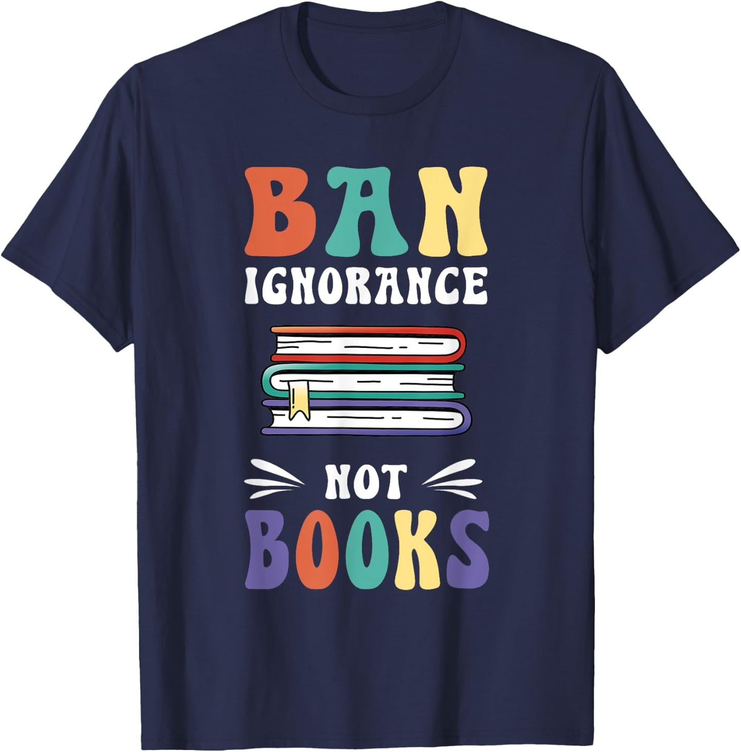 Funny "Ban Ignorance Not Books " - I Read Banned Books T-Shirt - T-Shirt | Navy