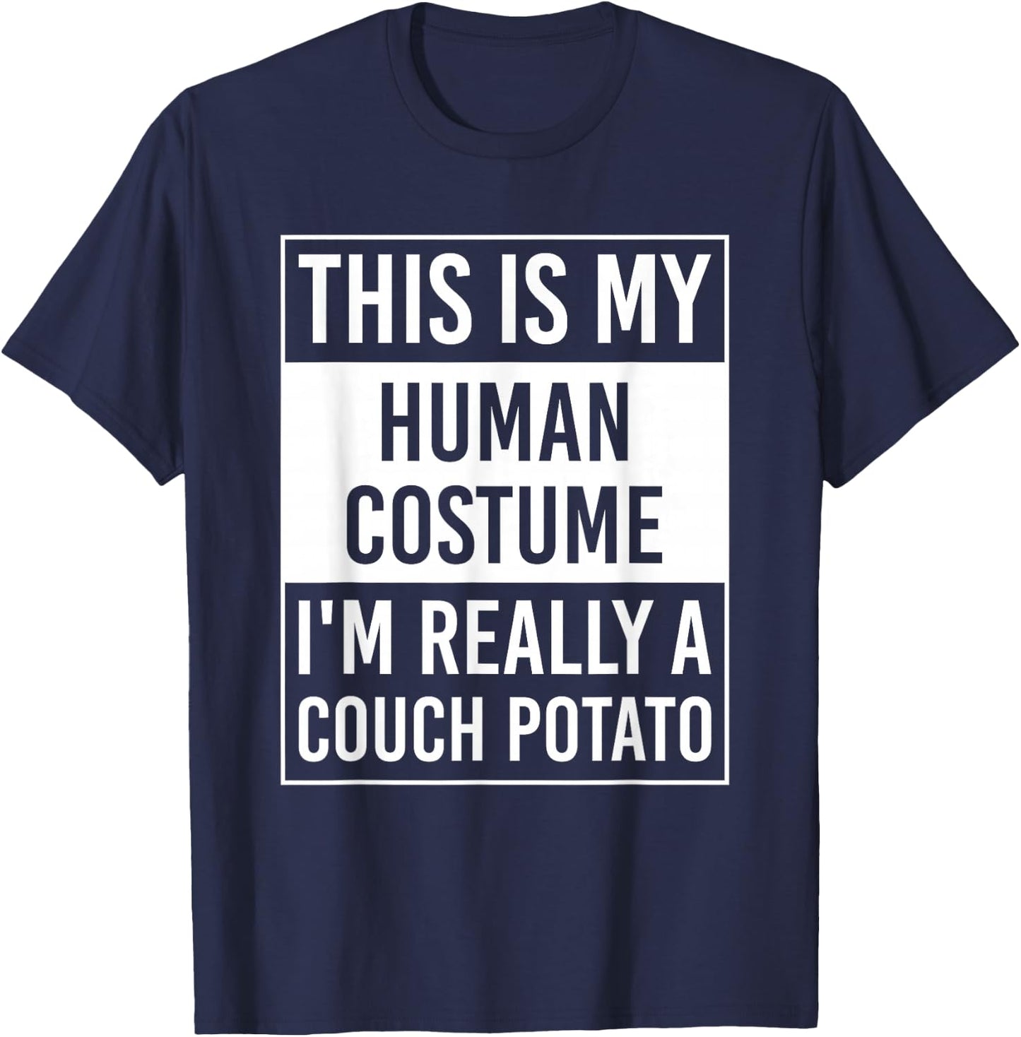 This Is My Human Costume I'm Really Couch Potato T-Shirt - T-Shirt | Navy